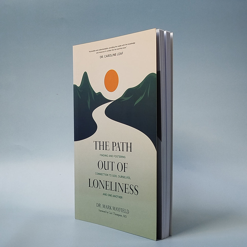 The Path Out of Loneliness: Finding and Fostering Connection to God, Ourselves, and One Another