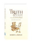 The Truth Revealed: The Character, Origin, and Preservation of the Holy Scriptures