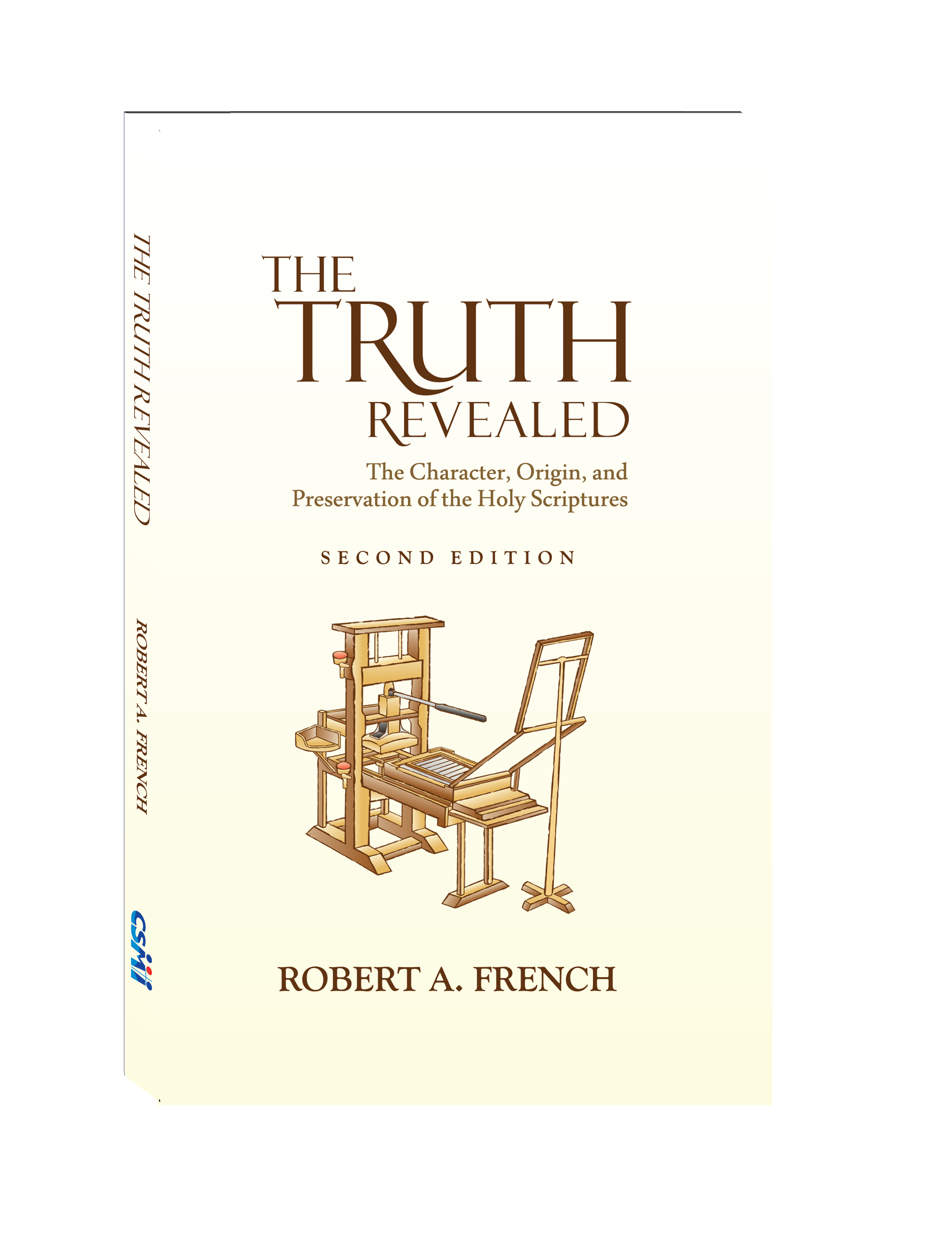 The Truth Revealed: The Character, Origin, and Preservation of the Holy Scriptures