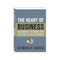 The Heart of Business: Solomon's Wisdom for Success in any Economy