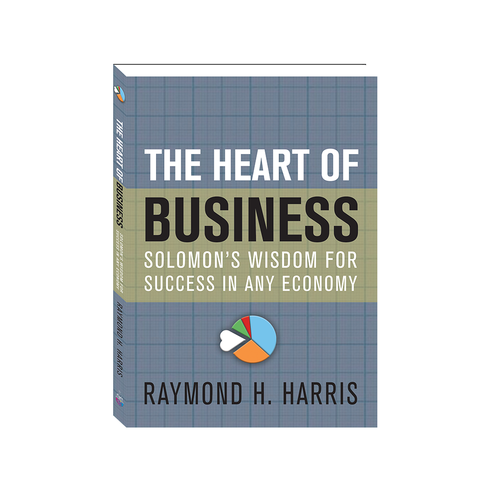 The Heart of Business: Solomon's Wisdom for Success in any Economy