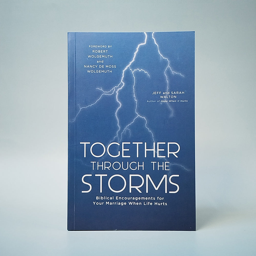 Together through the Storms (Biblical Encouragements for Your Marriage When Life Hurts)