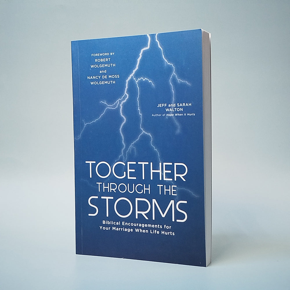 Together through the Storms (Biblical Encouragements for Your Marriage When Life Hurts)