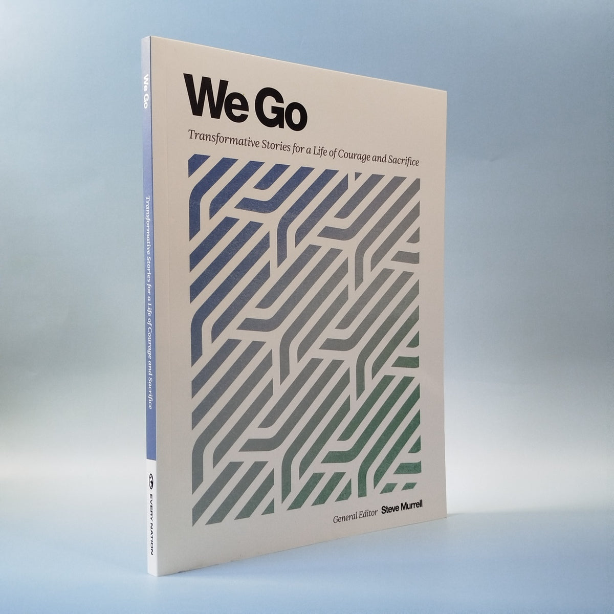 We Go: Transformative Stories for a Life of Courage and Sacrifice