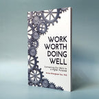 Work Worth Doing Well